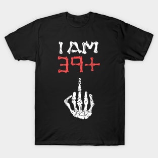 I am 39+ Middle finger 40th Birthday - I'm 39 plus Middlefinger T-Shirt